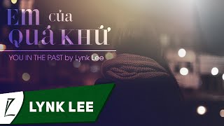 Em Của Quá Khứ (English Version) - You In The Past by Lynk Lee