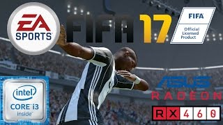 FIFA 17 - I3 6100 - RX 460 2 GB