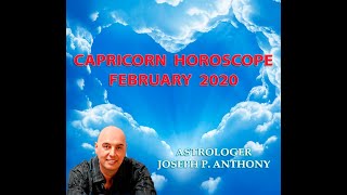 Capricorn Horoscope February 2020- Astrologer Joseph P. Anthony