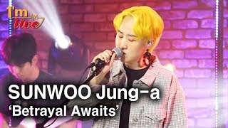 [I'm LIVE] Sunwoo Jung-a (선우정아) & Betrayal Awaits (배신이 기다리고 있다)
