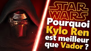 Pourquoi KYLO REN est meilleur que VADOR ?