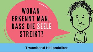 Traumberuf Heilpraktiker Psychotherapie: Woran erkennt man, dass die Seele streikt?
