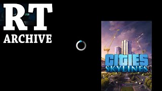 RTGame Archive:  Cities: Skylines [PART 10]