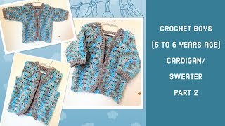 Crochet unique design boys(5 to 6 years)cardigan/sweater PART 2 - English version