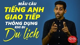 Mẫu câu tiếng Anh giao tiếp thông dụng khi đi du lịch [Học tiếng Anh giao tiếp #7]