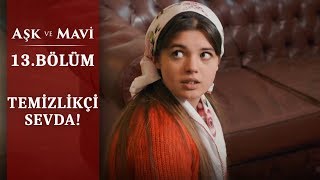 Ekmek parası için çalışan Sevda! - Aşk ve Mavi 13.Bölüm
