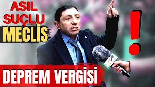 Bütün MECLİS Vebal ALTINDADIR ! Deprem VERGİSİ ...