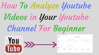 How To Analyze Youtube Videos in Your Youtube Channel For Beginner
