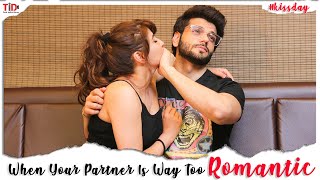 TID| kiss Day| When your Partner is way too Romantic | Piyush Sharma, Priyanka Tyagi|Valentines week