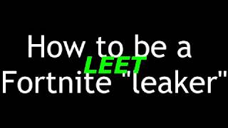 How to be a Fortnite leaker