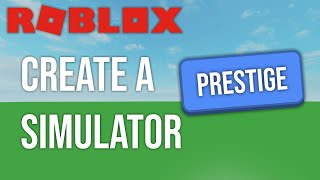 [ROBLOX] Creating a Simulator Game // Episode 2 - Prestige System!
