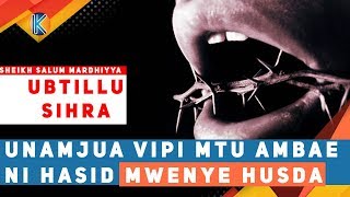 UNAMJUA VIPI MTU AMBAE NI HASID MWENYE HUSDA| UBTILLU SIHRA EPISODE 3