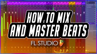 How to Mix and Master Beats (FL Studio 20 Tutorial)