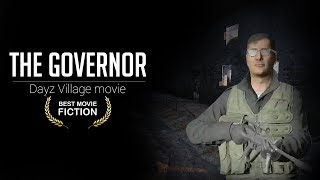 Syl: "The Governor" - The Movie - DayZ Standalone (The Village)