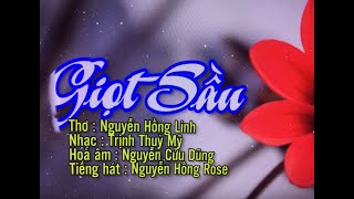 GIỌT SẦU  Nguyễn Hồng Linh Nhạc  : Trịnh Thuỳ Mỹ  Hoà âm : Nguyễn Cửu Dũng Ca sĩ : Nguyễn Hồng Rore