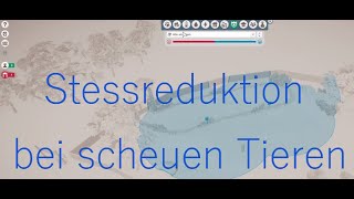 PLANET ZOO - Tutorial - Nie wieder Stress - Stressreduzierung bei scheuen Tieren