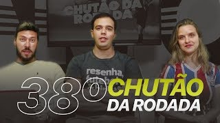 O CHUTE FINAL! - CHUTÃO DA 38ª RODADA