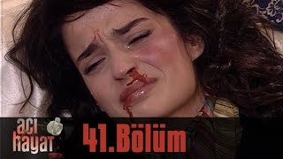 Acı Hayat 41.Bölüm Tek Part İzle (HD)