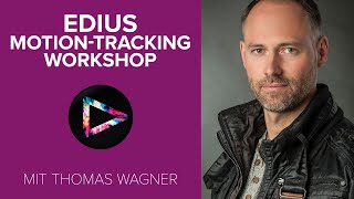 EDIUS Motion-Tracking-Workshop - Mit Thomas Wagner