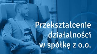 Czy można przekształcić jednoosobową działalność w spółkę z o.o.?