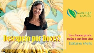 Desespero por Doces? Use a banana para te ajudar