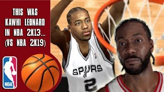 This Was Kawhi Leonard In NBA 2K13...(vs NBA 2K19)