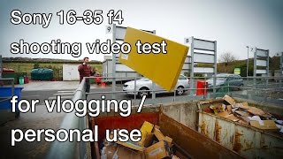 Sony 16-35 f4 Quick Video Test for Vlogging / Personal Shooting