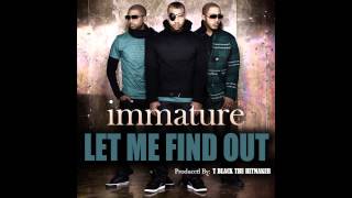 Immature "Let Me Find Out" Produced by T Black The Hitmaker