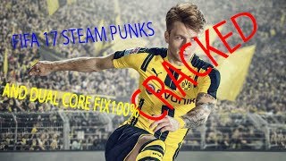 FIFA 17 Steampunks Download link And FIFA 17 Dual core Fix 100%