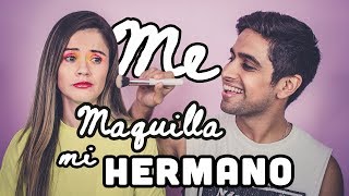 ME MAQUILLA MI HERMANO ?⎟¿LO HACE MEJOR QUE YO?