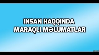 İnsan haqqında maraqlı məlumatlar