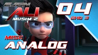 Ejen Ali - Musim 2 (EP04) - Misi : ANALOG [Bahagian 3]