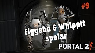 figgehn & Whippit spelar Portal 2 på Svenska | Avsnitt 9