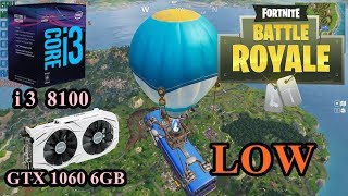 FORTNITE : test i3 8100 + GTX 1060 6GB setting LOW