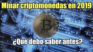 MINAR CRIPTOMONEDAS 2019, LO QUE DEBES SABER ANTES DE COMENZAR
