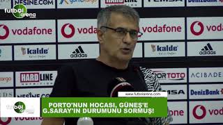 Porto'nun hocası Şenol Güneş'e Galatasaray'ın durumunu sormuş!