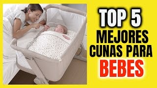 TOP 5 MEJORES CUNAS PARA BEBES RECIEN NACIDOS ??