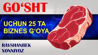 25 TA NOODATIY G'OYALAR | GO'SHT BIZNESINI TASHKIL ETISH | (Ravshanbek Xonniyoz)
