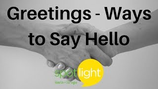 "Greetings - Ways to Say Hello" - practice English with Spotlight