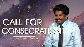 Call for consecration, Prophet Ezekiah Francis, Apostles & Prophets Conference 2017