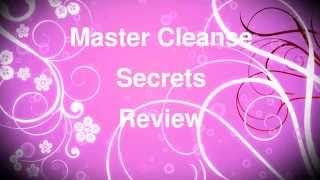 Master Cleanse Secrets - Learn the Secrets to Your Diet Success