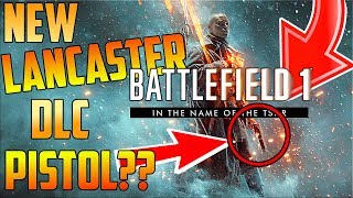 NEW LANCASTER PISTOL Coming With Russian DLC? | Battlefield 1 In The Name Of The Tsar DLC