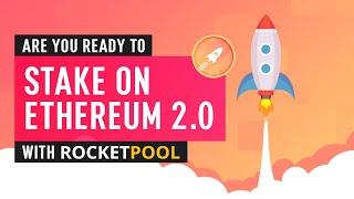 Staking On Ethereum 2.0 - What You Need To Know featuring RocketPool
