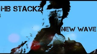 HB Stackzひ - New Wave Pt. 1 (Official Video) (Prod. By ForeignGotEm)