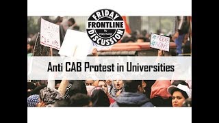 Anti CAB Protest in Universities - Frontline Discussion For UPSC/MPSC Students