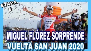 RESUMEN ETAPA 5 ► VUELTA SAN JUAN 2020 ?? Miguel Flórez Sorprende a Todos