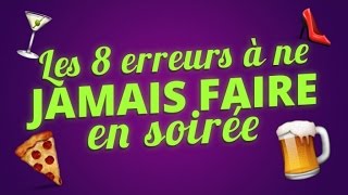 Top 8 des erreurs à ne pas faire en soirée