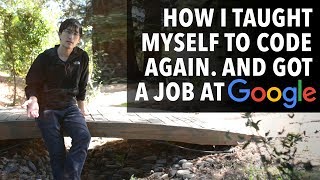 How I taught myself to code again (and got a job at Google)