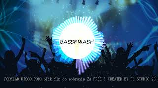 BASSENIASH  - DARMOWY PODKŁAD / FREE ?DISCO ?POLO ?PODKŁAD ?- FL STUDIO 20????