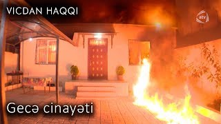 Gecə cinayəti (Vicdan haqqı 68-ci bölüm, fraqment)